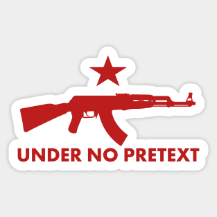 Under No Pretext Red Sticker